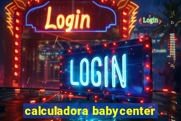 calculadora babycenter